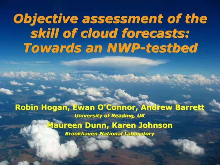 objective assessment of the skill of cloud forecasts towards an nwp testbed