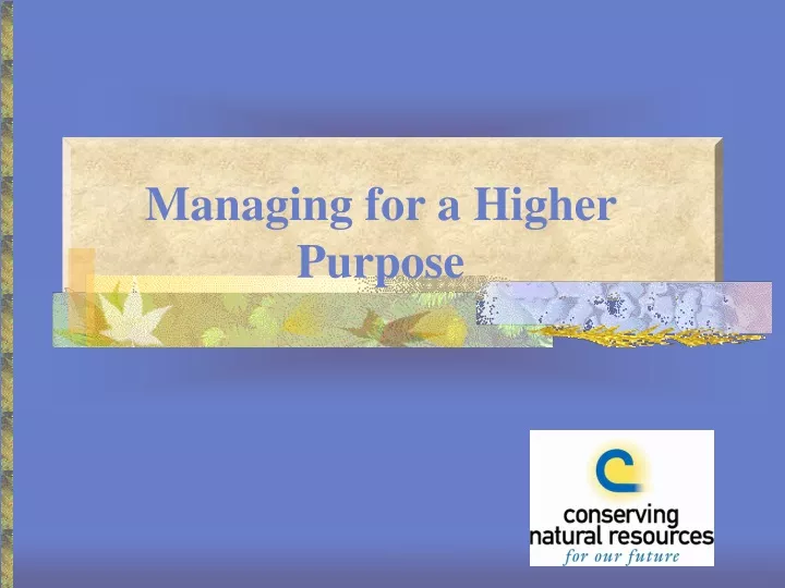 managing for a higher purpose