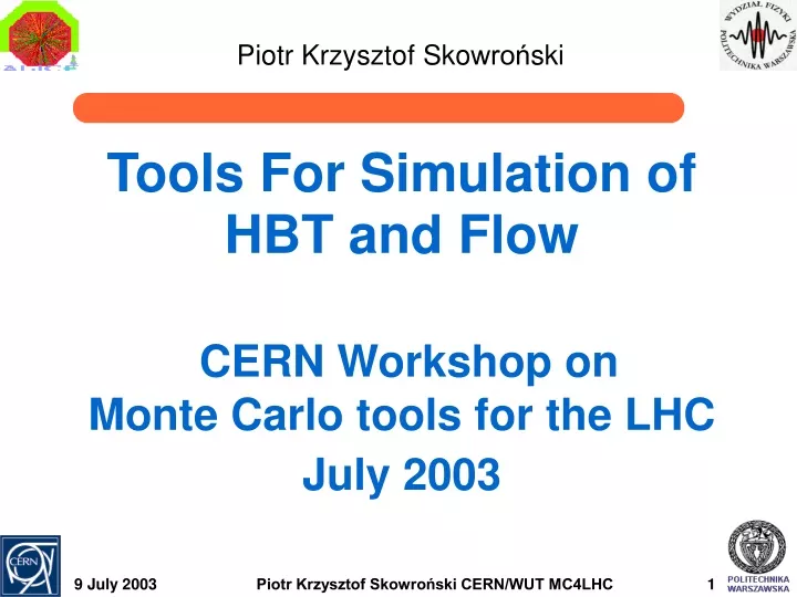 tools for simulation of hbt and flow cern workshop on monte carlo tools for the lhc july 2003