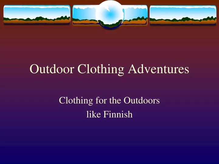 outdoor clothing adventures