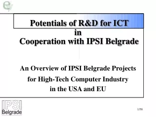Potentials of R&amp;D for ICT  in  Cooperation with IPSI Belgrade