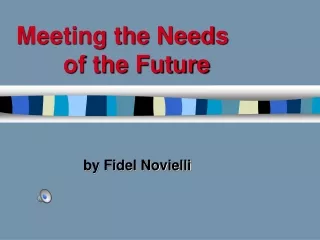 Meeting the Needs         of the Future