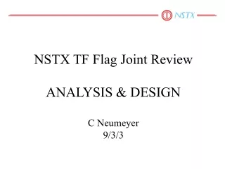 NSTX TF Flag Joint Review ANALYSIS &amp; DESIGN C Neumeyer 9/3/3