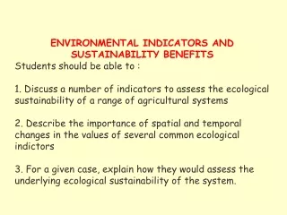 ENVIRONMENTAL INDICATORS AND SUSTAINABILITY BENEFITS Students should be able to :
