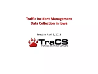 Traffic Incident Management  Data Collection in Iowa Tuesday, April 3, 2018