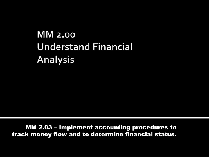 mm 2 03 implement accounting procedures to track money flow and to determine financial status