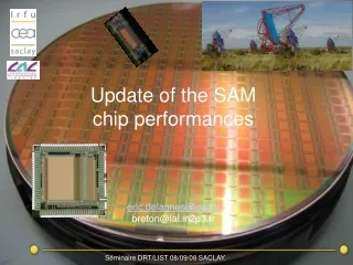 Update of the SAM chip performances eric.delagnes@cea.fr breton@lal2p3.fr