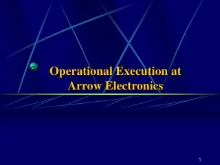 Operational Execution a t Arrow Electronics