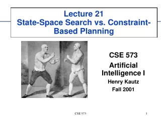Lecture 21 State-Space Search vs. Constraint-Based Planning