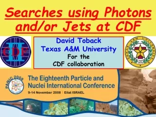 David Toback Texas A&amp;M University For the CDF collaboration