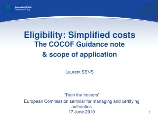 Eligibility: Simplified costs The COCOF Guidance note &amp; scope of application Laurent SENS
