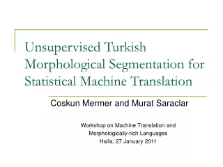 Unsuperv ised Turkish Morphological Segmentation for Statistical Machine Translation
