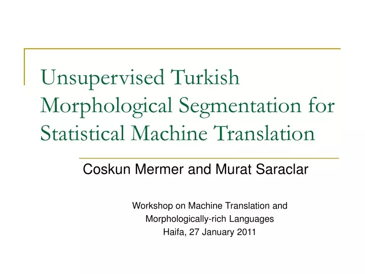 unsuperv ised turkish morphological segmentation for statistical machine translation