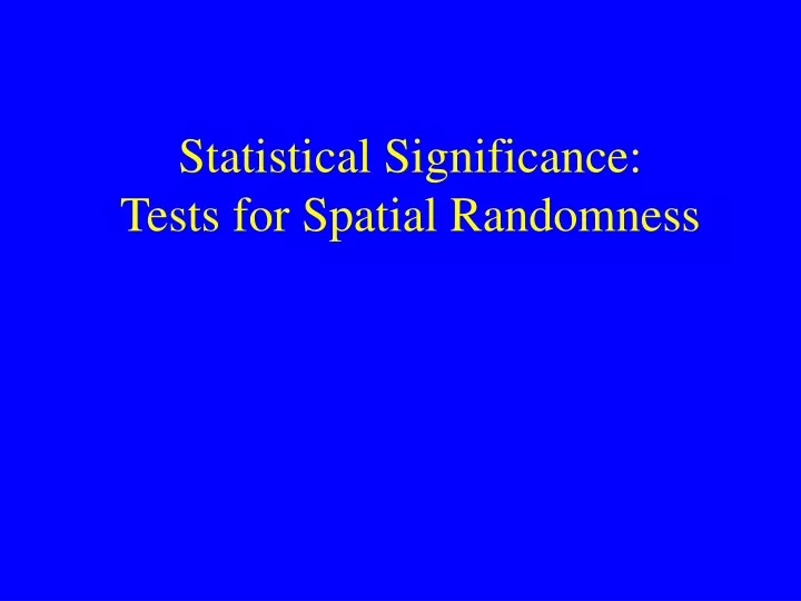 statistical significance tests for spatial randomness