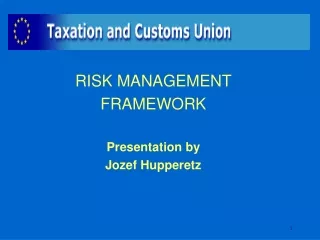 RISK MANAGEMENT  FRAMEWORK Presentation by  Jozef Hupperetz