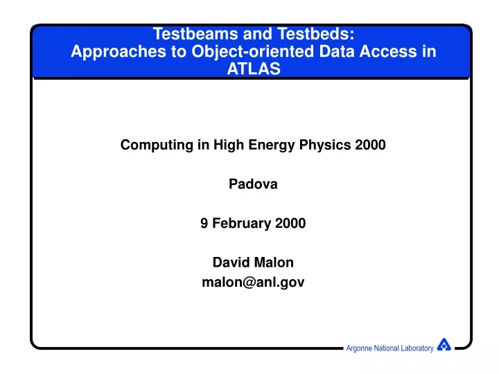 testbeams and testbeds approaches to object oriented data access in atlas