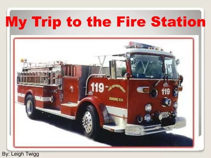 my trip to the fire station