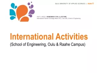 International Activities (School of Engineering, Oulu &amp; Raahe Campus)