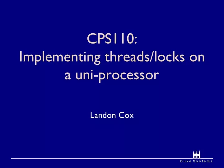 cps110 implementing threads locks on a uni processor