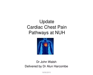 Update  Cardiac Chest Pain  Pathways at NUH