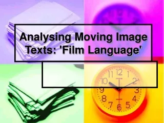 Analysing  Moving Image Texts: 'Film Language'