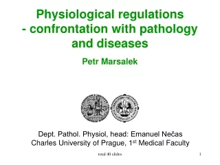 Ph y s iologic al  regula tions -  c onfrontation  with patholog y and diseases