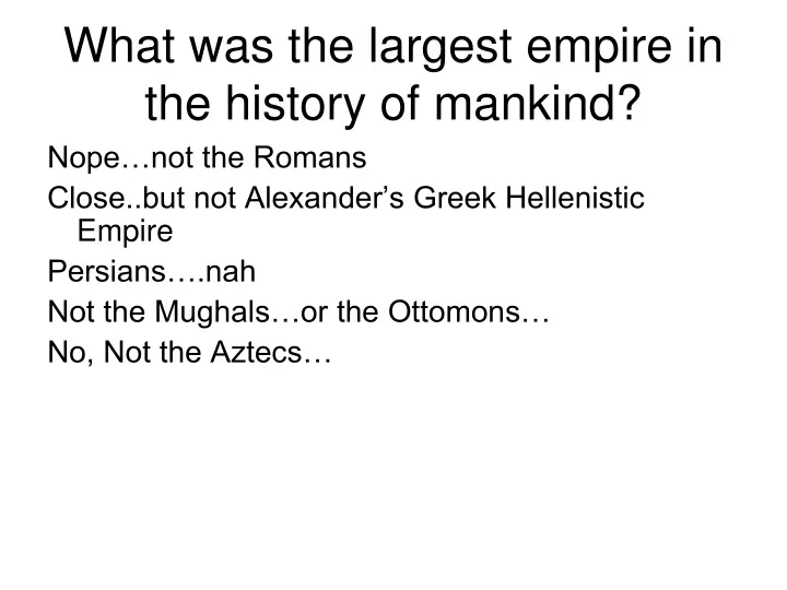 what was the largest empire in the history of mankind
