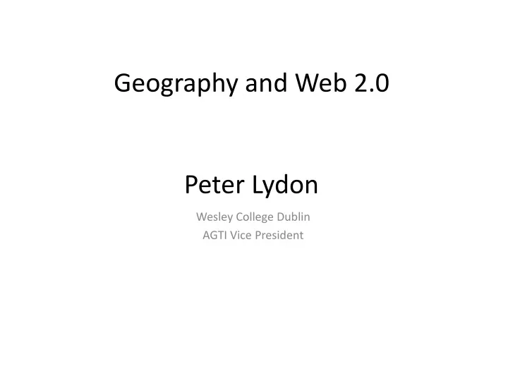 geography and web 2 0 peter lydon