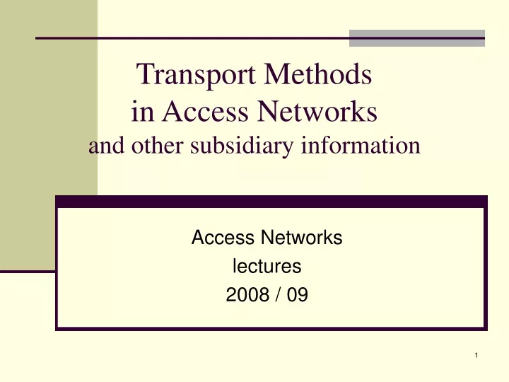 transport methods in access networks and other subsidiary information