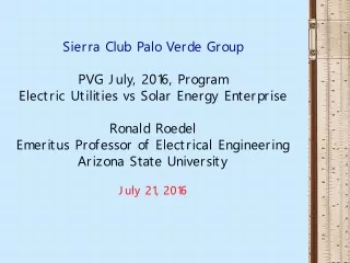 Sierra Club Palo Verde Group PVG July, 2016, Program Electric Utilities vs Solar Energy Enterprise