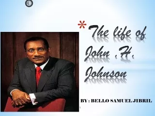 The life of John .H. Johnson