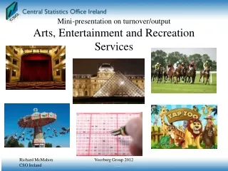Mini-presentation on turnover/output Arts, Entertainment and Recreation Services