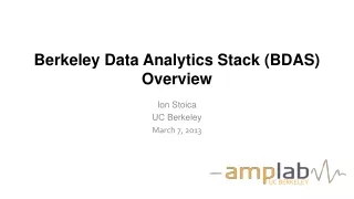 Berkeley Data Analytics Stack (BDAS) Overview