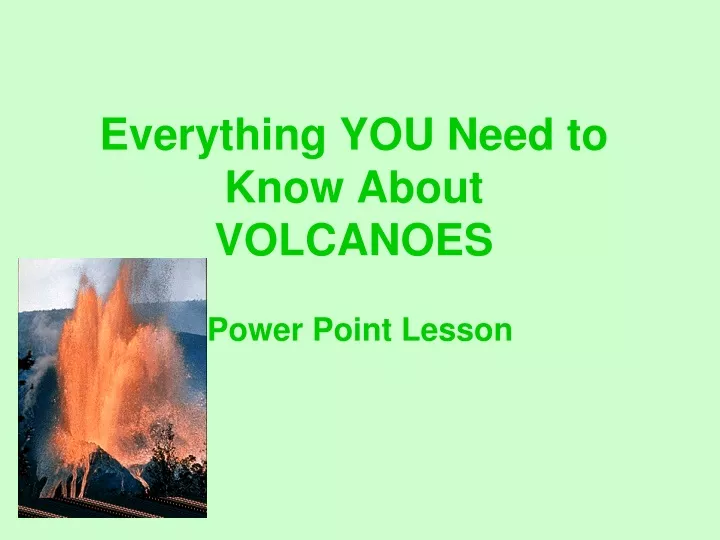 everything you need to know about volcanoes