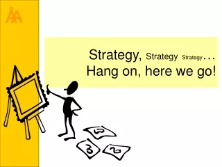 Strategy,  Strategy Strategy … Hang on, here we go!