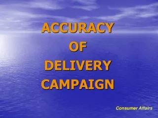 ACCURACY  OF DELIVERY  CAMPAIGN