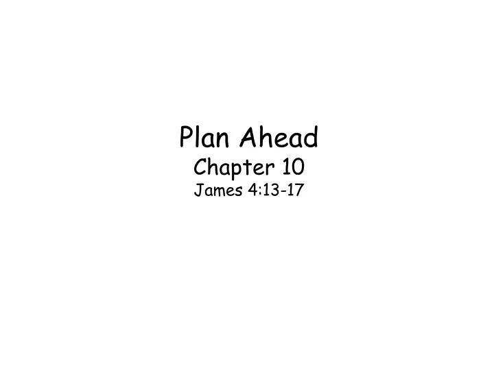 plan ahead chapter 10 james 4 13 17