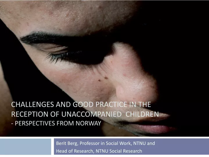 challenges and good practice in the reception of unaccompanied children perspectives from norway