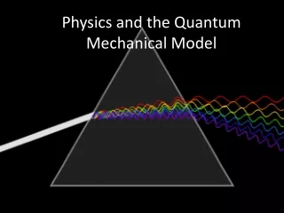 Physics and the Quantum Mechanical Model