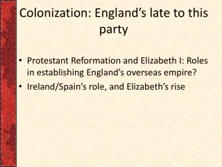 Colonization: England’s late to this party