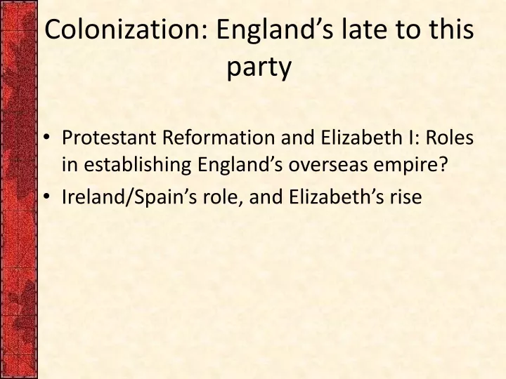 colonization england s late to this party