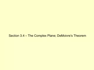 Section 3.4 – The Complex Plane; DeMoivre’s Theorem