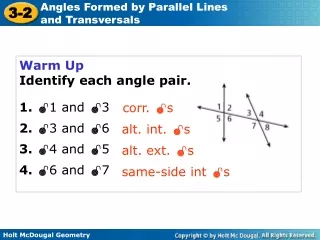 Warm Up Identify each angle pair. 1. 1 and 3 2.  3 and 6 3.  4 and 5 4.  6 and 7