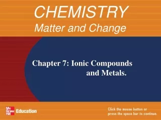 Chapter 7: Ionic Compounds 			   and Metals.