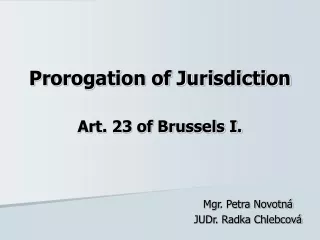 Prorogation of Jurisdiction Art. 23 of Brussels I.
