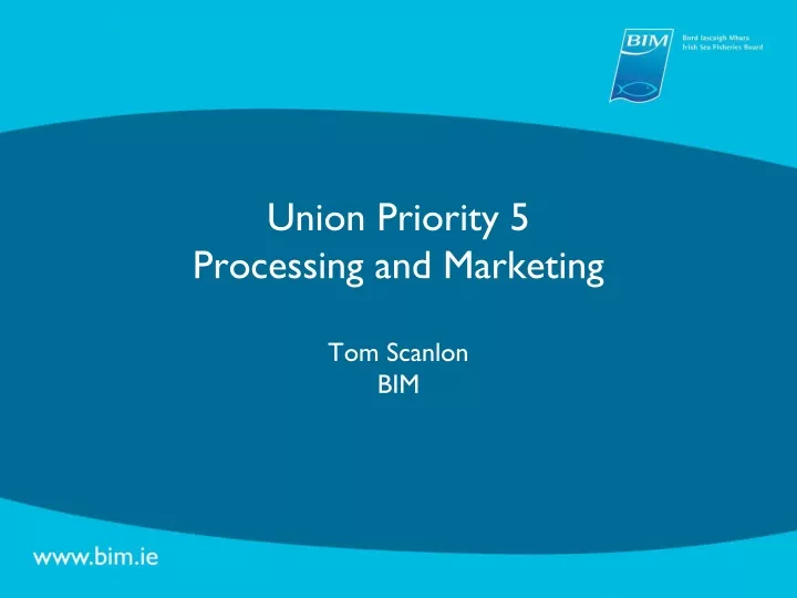 union priority 5 processing and marketing tom scanlon bim