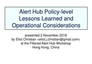 Alert Hub Policy-level  Lessons Learned and Operational Considerations