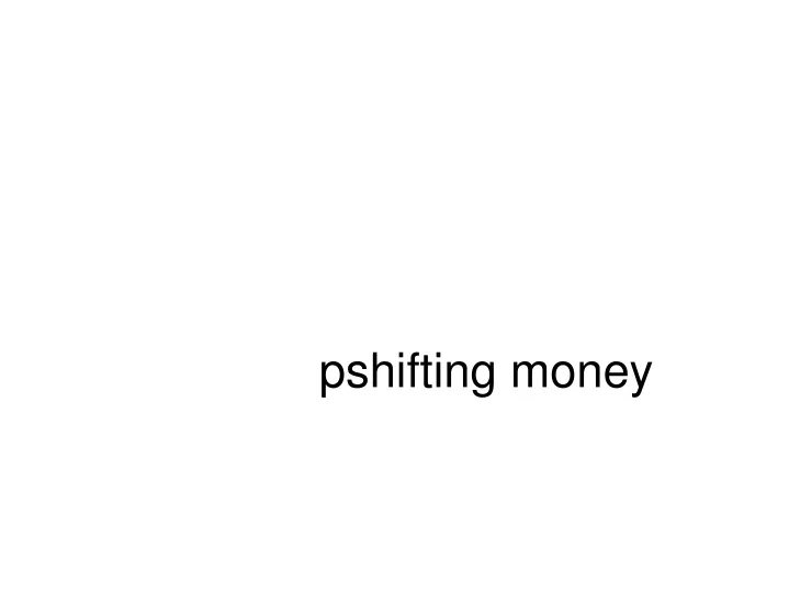 pshifting money