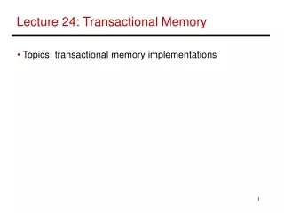 Lecture 24: Transactional Memory