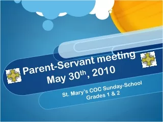 Parent-Servant meeting  May 30 th , 2010
